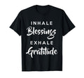 Inhale Blessings Exhale Gratitude T-Shirt - Graphic Print Men Women - T-Shirt, Sweatshirt, Hoodie