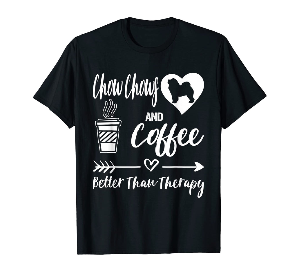 Chow Chows And Coffee Better Than T-Shirt - Unique Graphic for Adults - T-Shirt, Sweatshirt, Hoodie