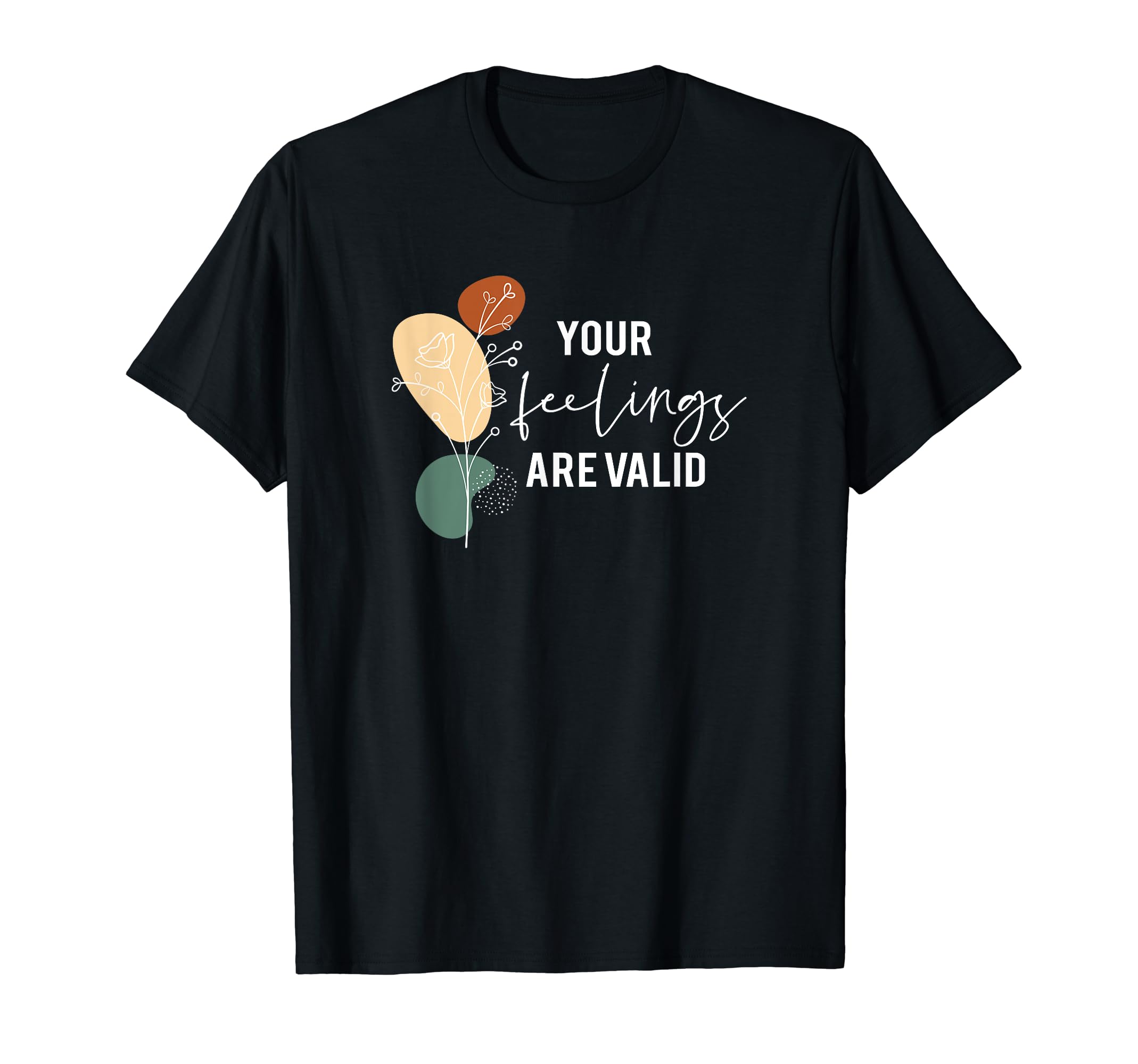 Your Feeling Are Valid Mental Health T-Shirt - Minimalist Print for Adults - T-Shirt, Sweatshirt, Hoodie