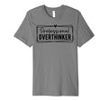 Professional Overthinker Self Love Funny T-Shirt - Novelty Apparel Unisex - T-Shirt, Sweatshirt, Hoodie