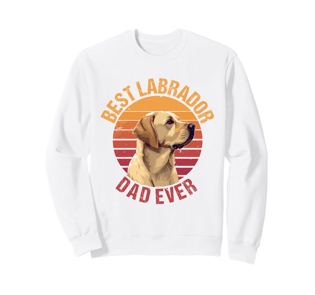 Best Labrador Dad Ever Male Lab Owner Sweatshirt - Unique Graphic Men Women - T-Shirt, Sweatshirt, Hoodie