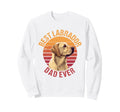 Best Labrador Dad Ever Male Lab Owner Sweatshirt - Unique Graphic Men Women - T-Shirt, Sweatshirt, Hoodie