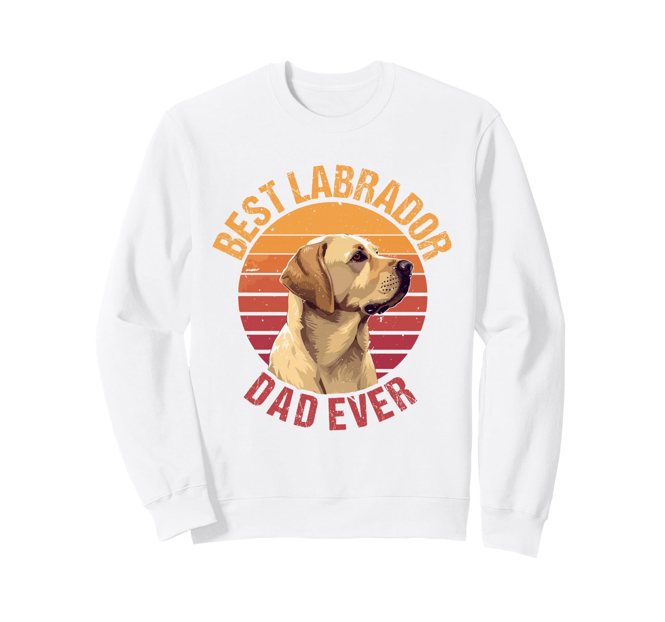 Best Labrador Dad Ever Male Lab Owner Sweatshirt - Unique Graphic Men Women - T-Shirt, Sweatshirt, Hoodie