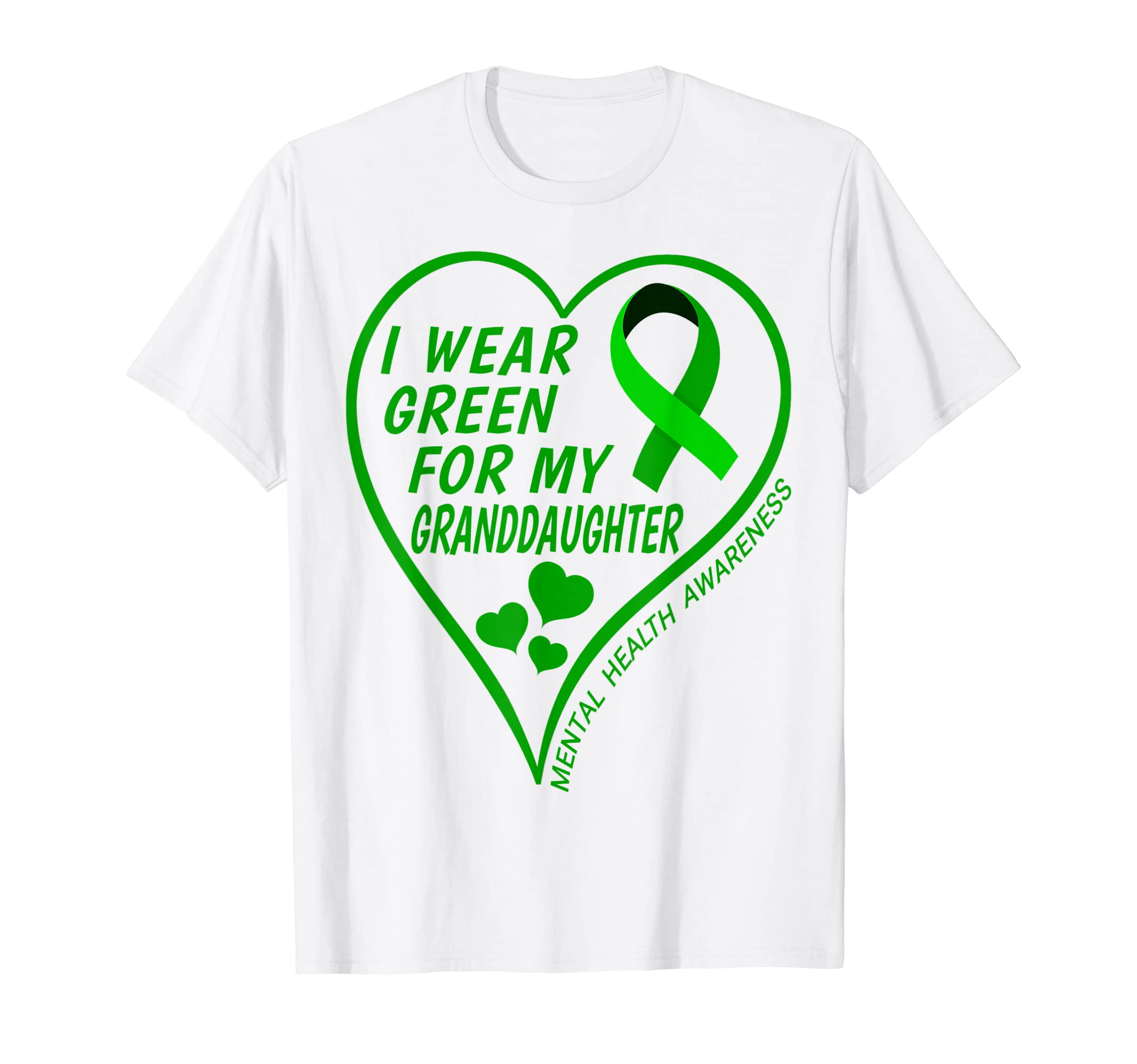 I Wear Green My Granddaughter Mental T-Shirt - Novelty Apparel Men Women - T-Shirt, Sweatshirt, Hoodie