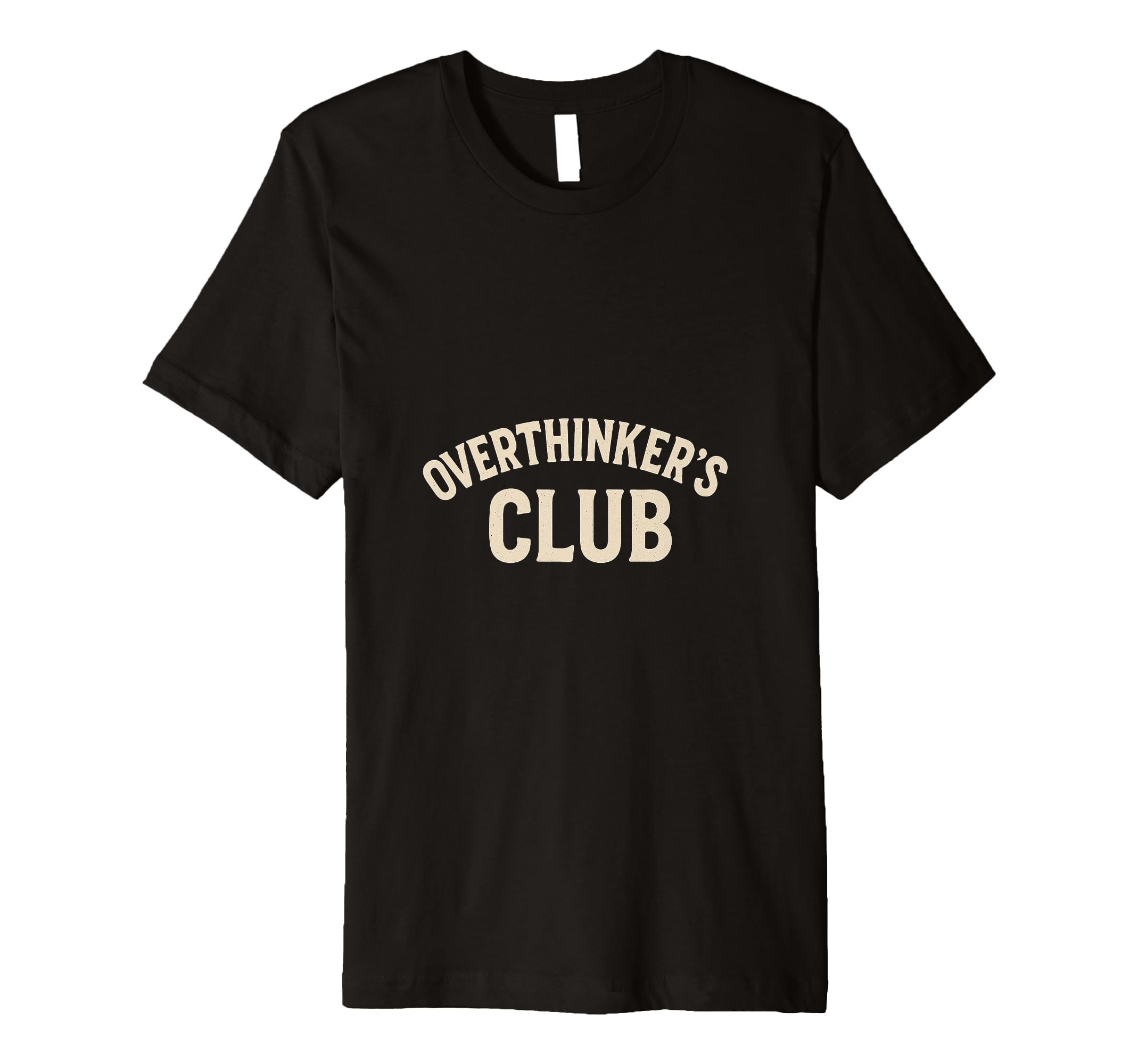 Overthinkers Club T-Shirt - Fun Novelty Design for Adults - T-Shirt, Sweatshirt, Hoodie