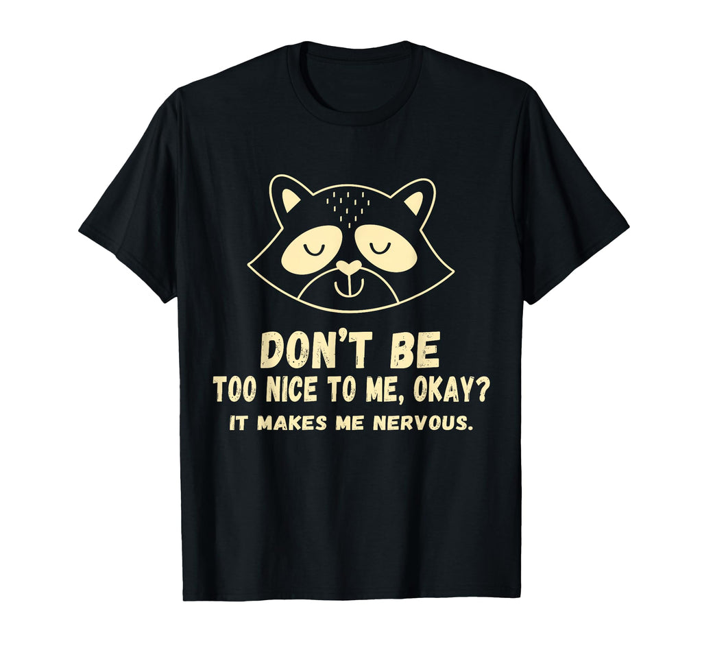 Dont Be Too Nice To Me Okay Its T-Shirt - Minimalist Print for Adults - T-Shirt, Sweatshirt, Hoodie