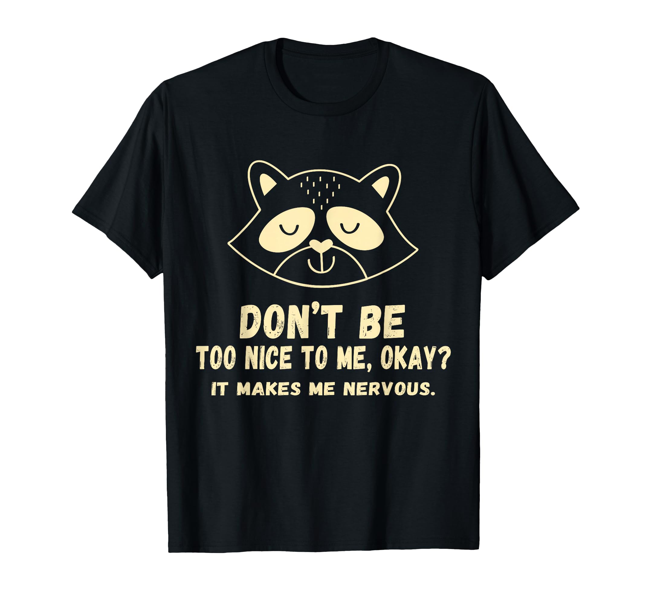 Dont Be Too Nice To Me Okay Its T-Shirt - Minimalist Print for Adults - T-Shirt, Sweatshirt, Hoodie
