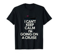 I Cant Keep Calm Im Going Cruise T-Shirt - Aesthetic Graphic Men Women - T-Shirt, Sweatshirt, Hoodie
