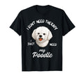 Poodle Dog Lover I Just Need My Poodle T-Shirt - Trendy Graphic Unisex - T-Shirt, Sweatshirt, Hoodie