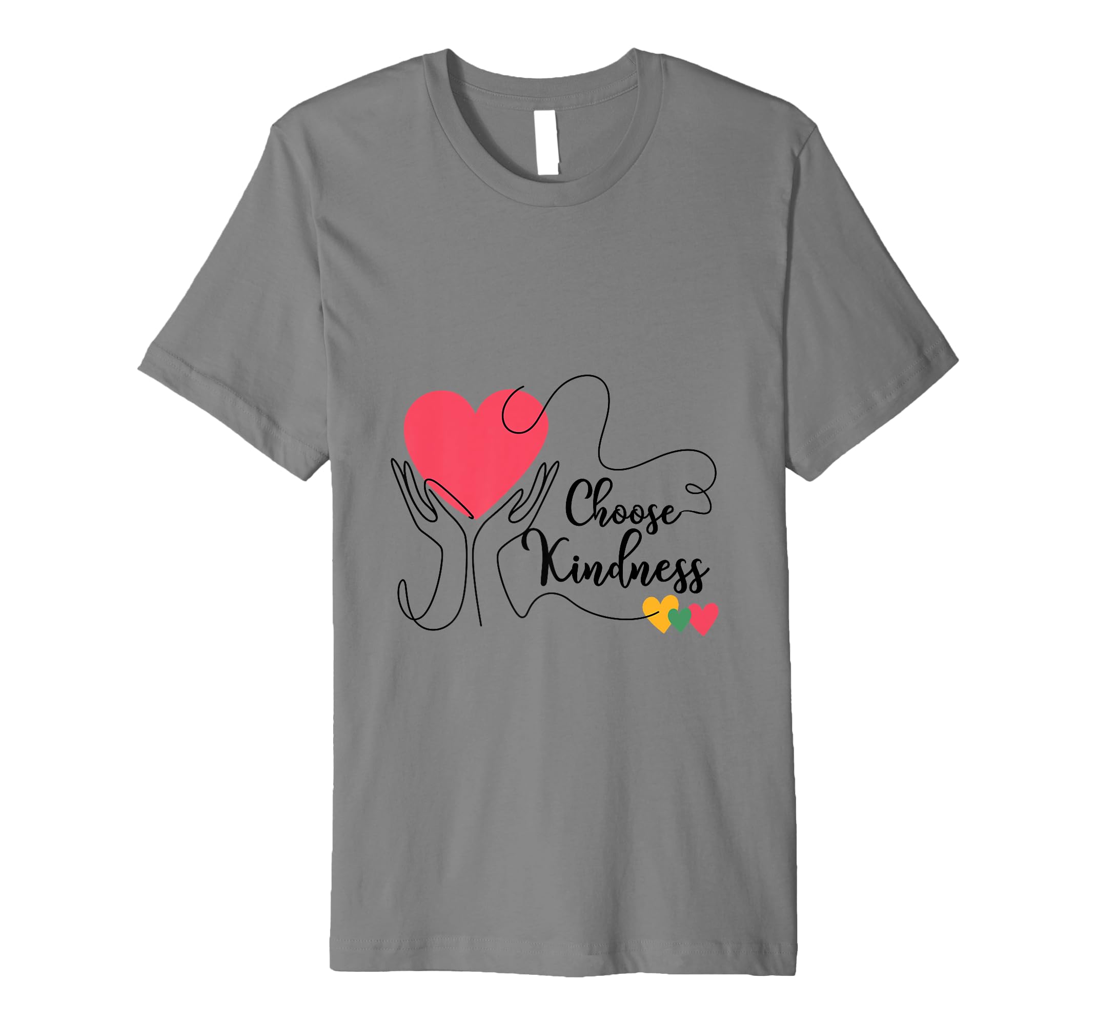 Choose Kindness Heart Positivity Be T-Shirt - Fun Novelty Design Unisex - T-Shirt, Sweatshirt, Hoodie