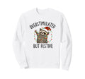 Overstimulated But Festive Raccoon Funny Sweatshirt - Trendy Graphic Unisex - T-Shirt, Sweatshirt, Hoodie