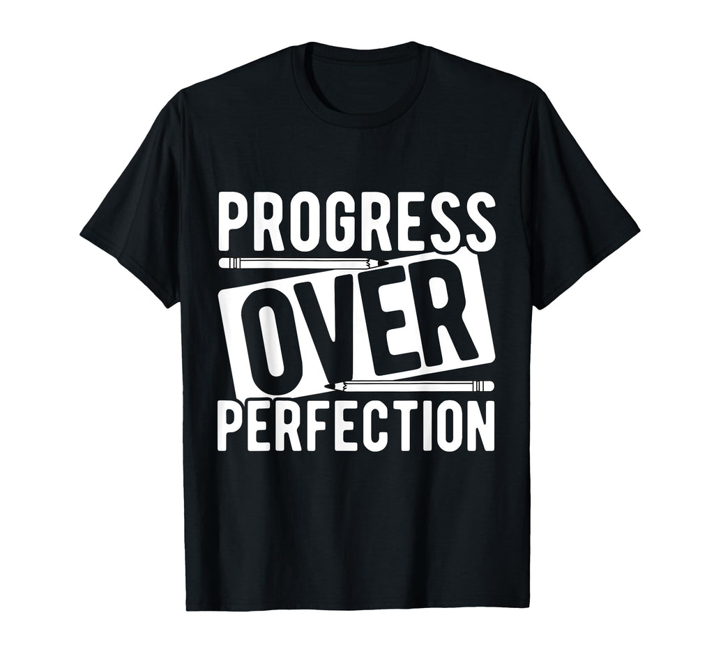 Progress Over Perfection T-Shirt - Custom Art Print for Adults - T-Shirt, Sweatshirt, Hoodie