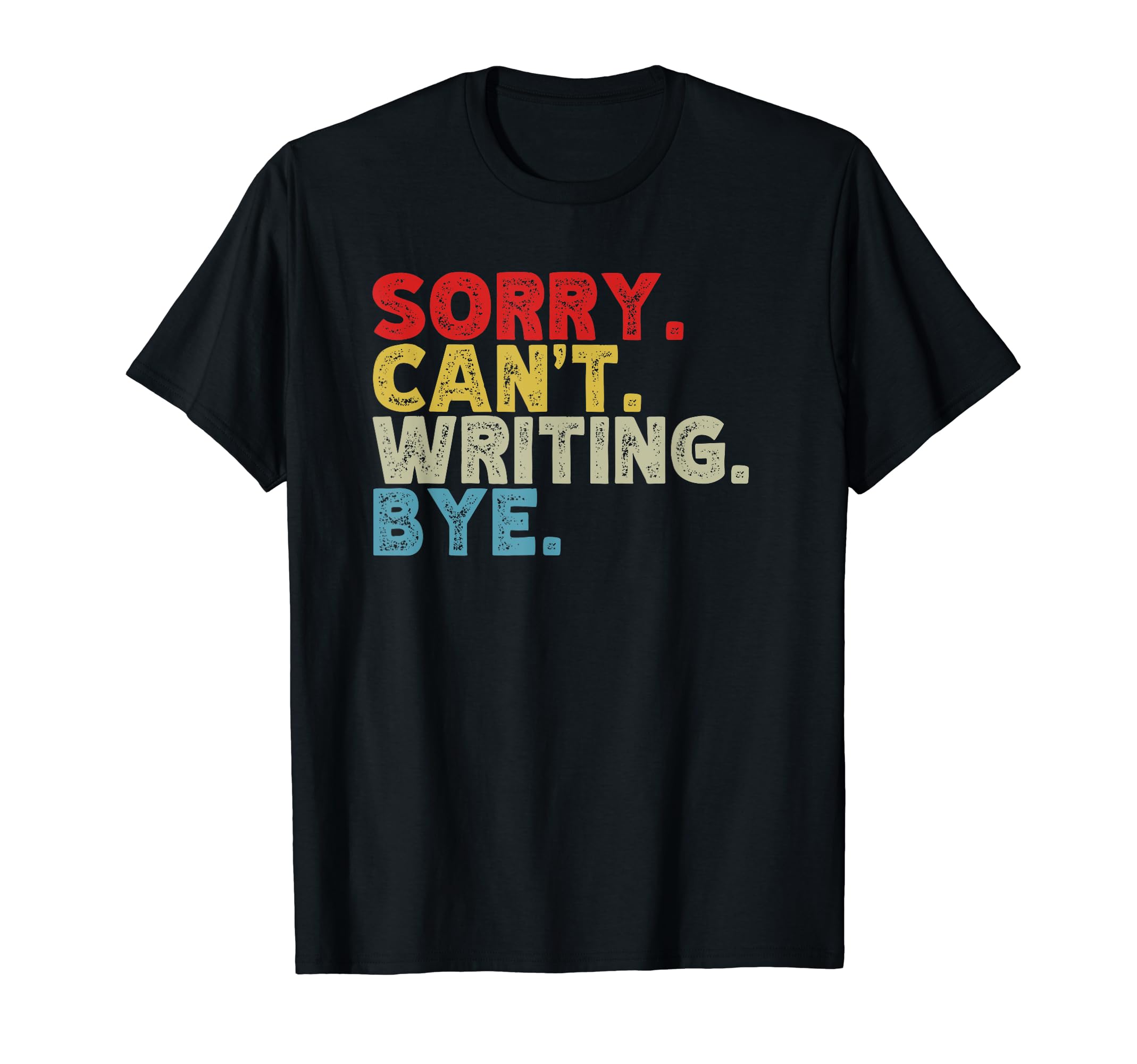 Funny Sorry Cant Writing Bye English T-Shirt - Streetwear Style Unisex - T-Shirt, Sweatshirt, Hoodie