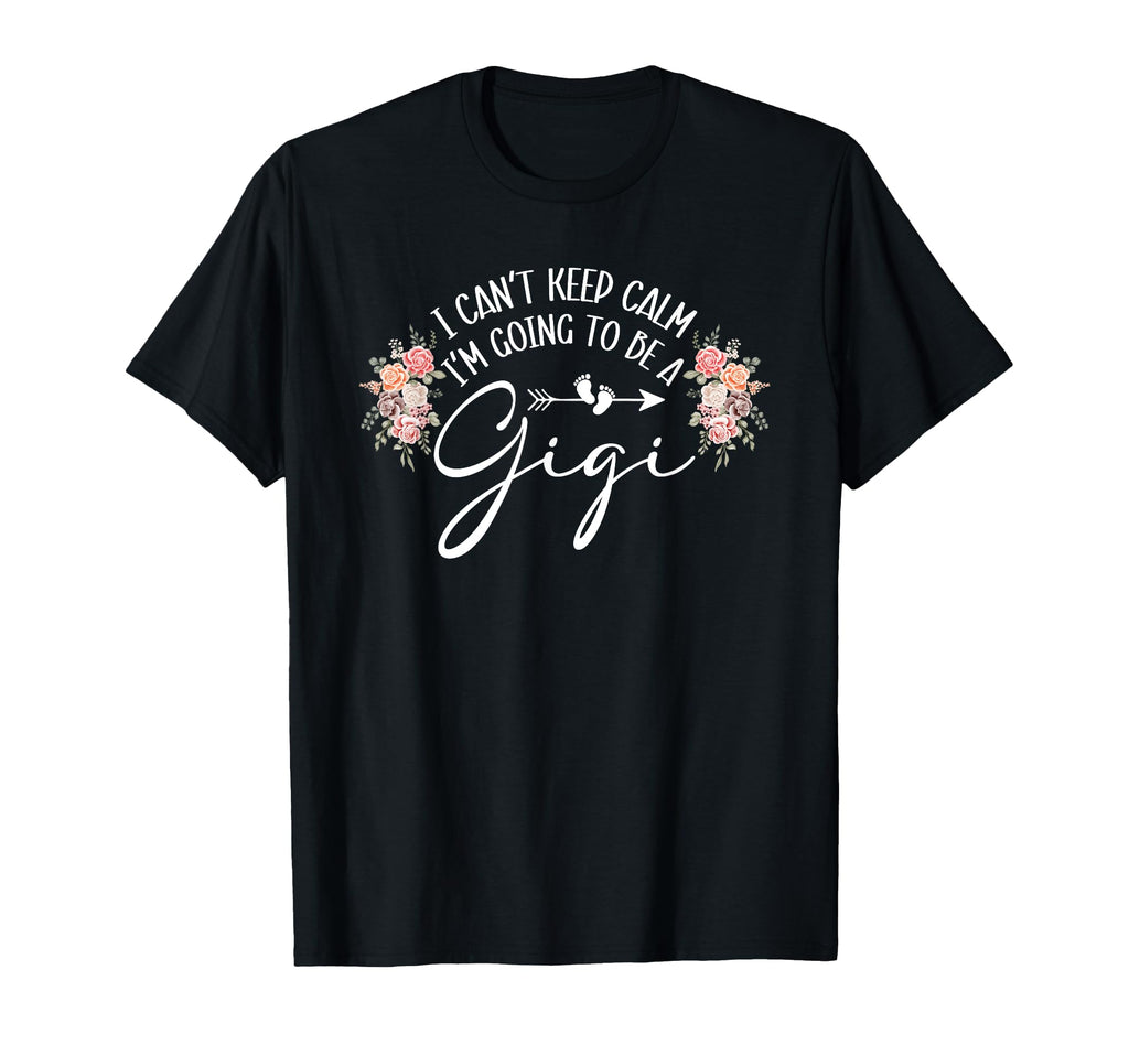 I Cant Keep Calm Im Going To Be Gigi T-Shirt - Trendy Graphic for Adults - T-Shirt, Sweatshirt, Hoodie
