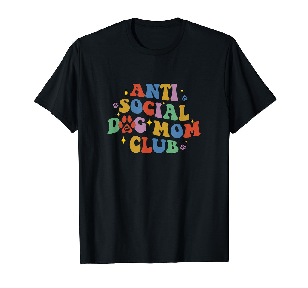 Anti Social Dog Moms Club Funny T-Shirt - Minimalist Print Unisex - T-Shirt, Sweatshirt, Hoodie