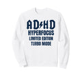 Adhd Hyperfocus Turbo Mode Sweatshirt - Minimalist Print Men Women - T-Shirt, Sweatshirt, Hoodie