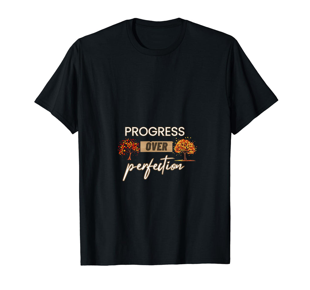 Progress Over Perfection Trees Growth T-Shirt - Streetwear Style Unisex - T-Shirt, Sweatshirt, Hoodie