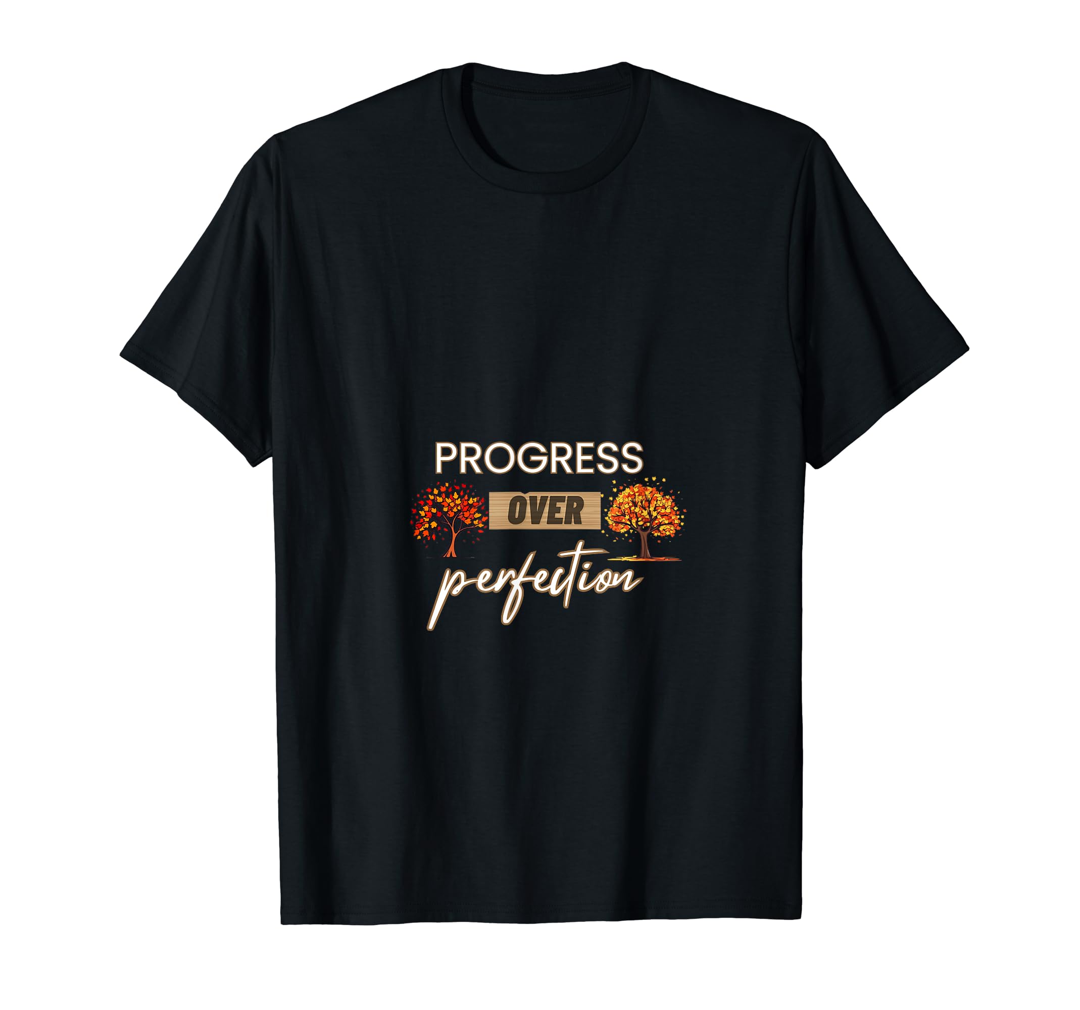 Progress Over Perfection Trees Growth T-Shirt - Streetwear Style Unisex - T-Shirt, Sweatshirt, Hoodie