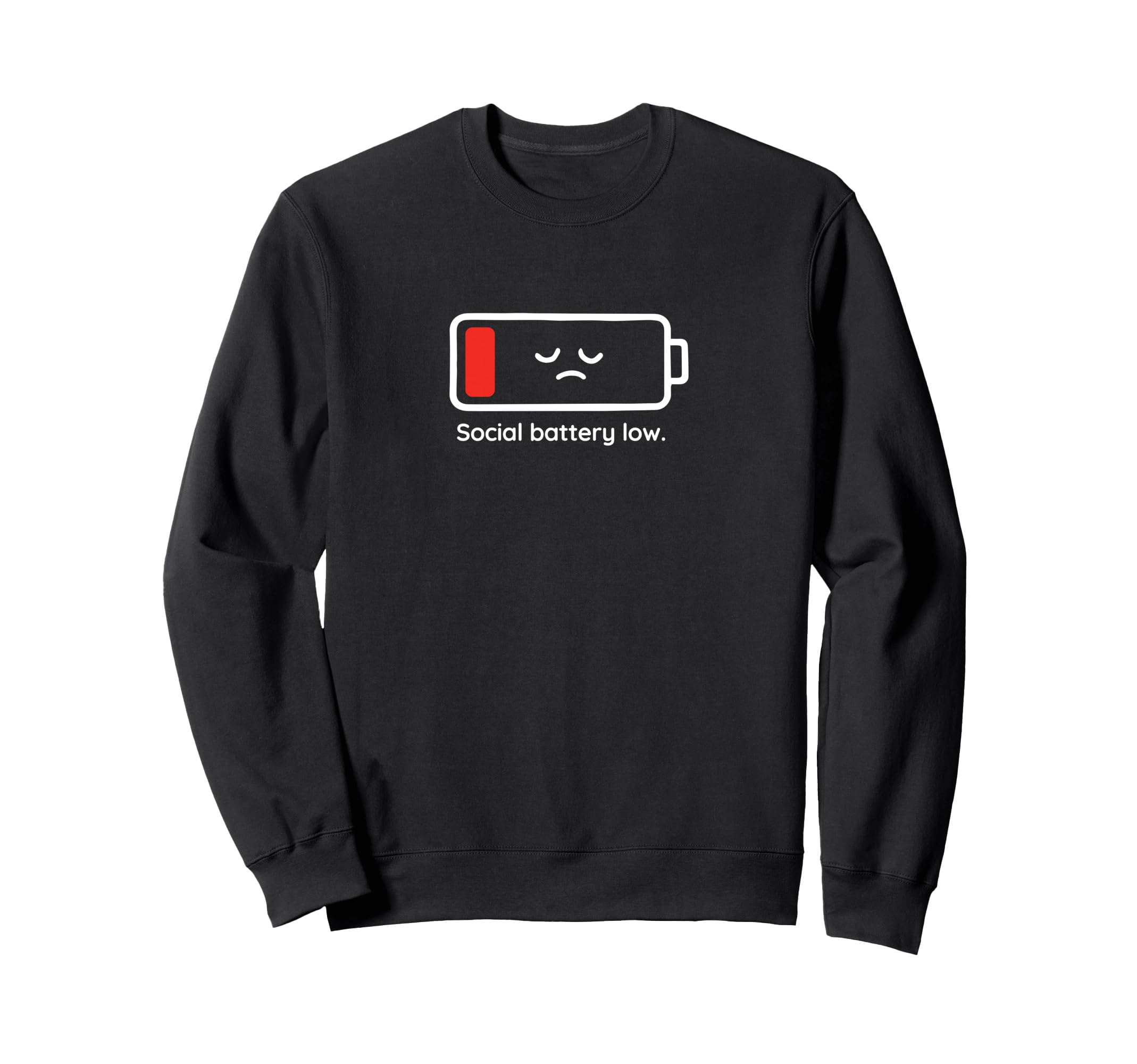 Social Battery Low Funny Sweatshirt - Casual Everyday Wear Men Women - T-Shirt, Sweatshirt, Hoodie