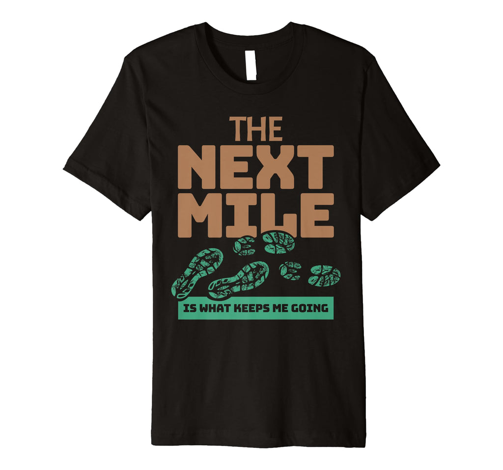 Next Mile Keeps Me Going Marathon T-Shirt - Fun Novelty Design Men Women - T-Shirt, Sweatshirt, Hoodie