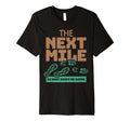 Next Mile Keeps Me Going Marathon T-Shirt - Fun Novelty Design Men Women - T-Shirt, Sweatshirt, Hoodie
