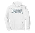 I Dont Struggle Anxiety Im Good It Hoodie - Fun Novelty Design Unisex - T-Shirt, Sweatshirt, Hoodie