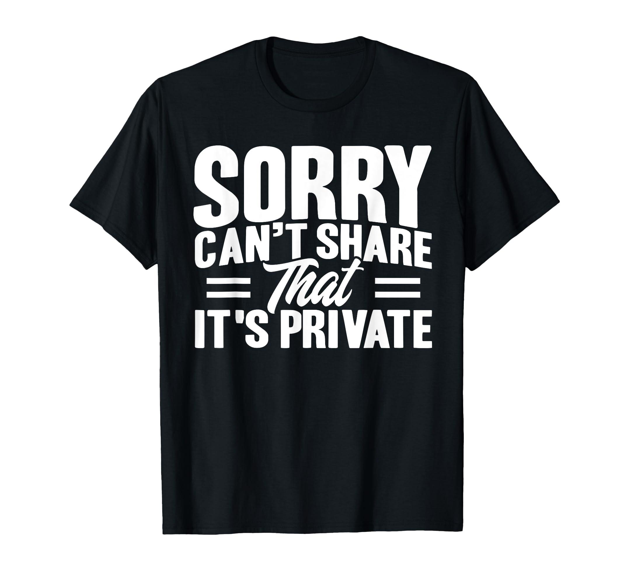 Antisocial Sorry Cant Share That T-Shirt - Fun Novelty Design for Adults - T-Shirt, Sweatshirt, Hoodie
