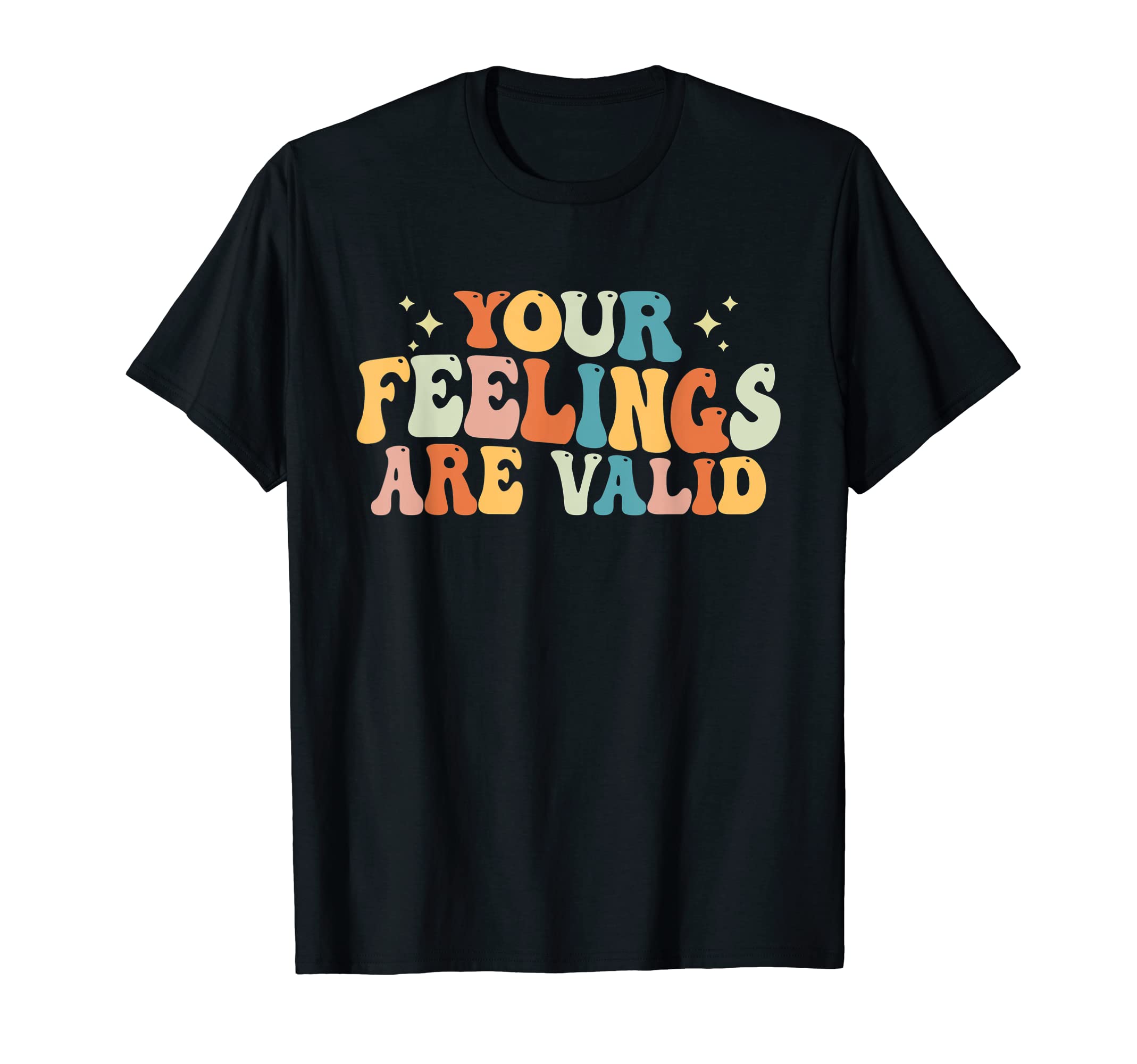 Your Feelings Are Awesome Valid Mental T-Shirt - Graphic Print Men Women - T-Shirt, Sweatshirt, Hoodie