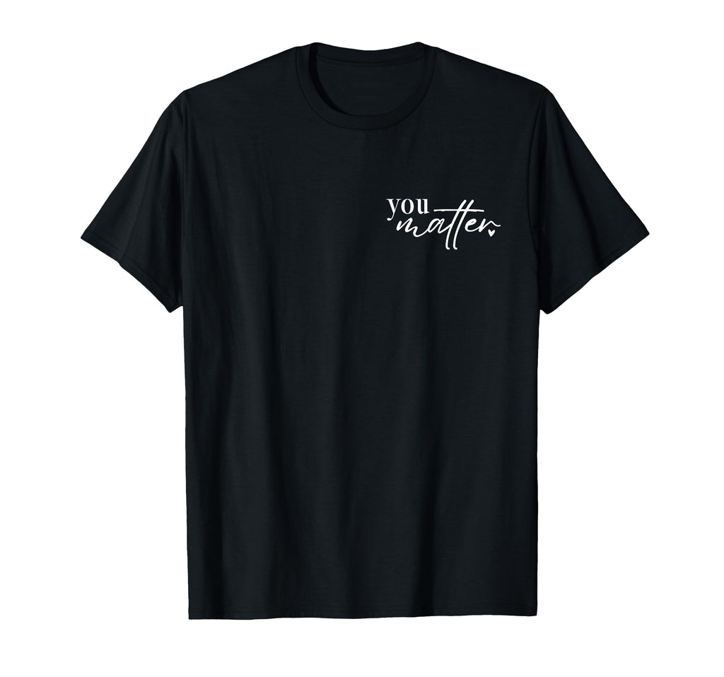 To Person Behind Me You Are T-Shirt - Casual Everyday Wear Men Women - T-Shirt, Sweatshirt, Hoodie