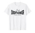 Funny Overthinker Since Birth Anxiety T-Shirt - Fun Novelty Design Unisex - T-Shirt, Sweatshirt, Hoodie