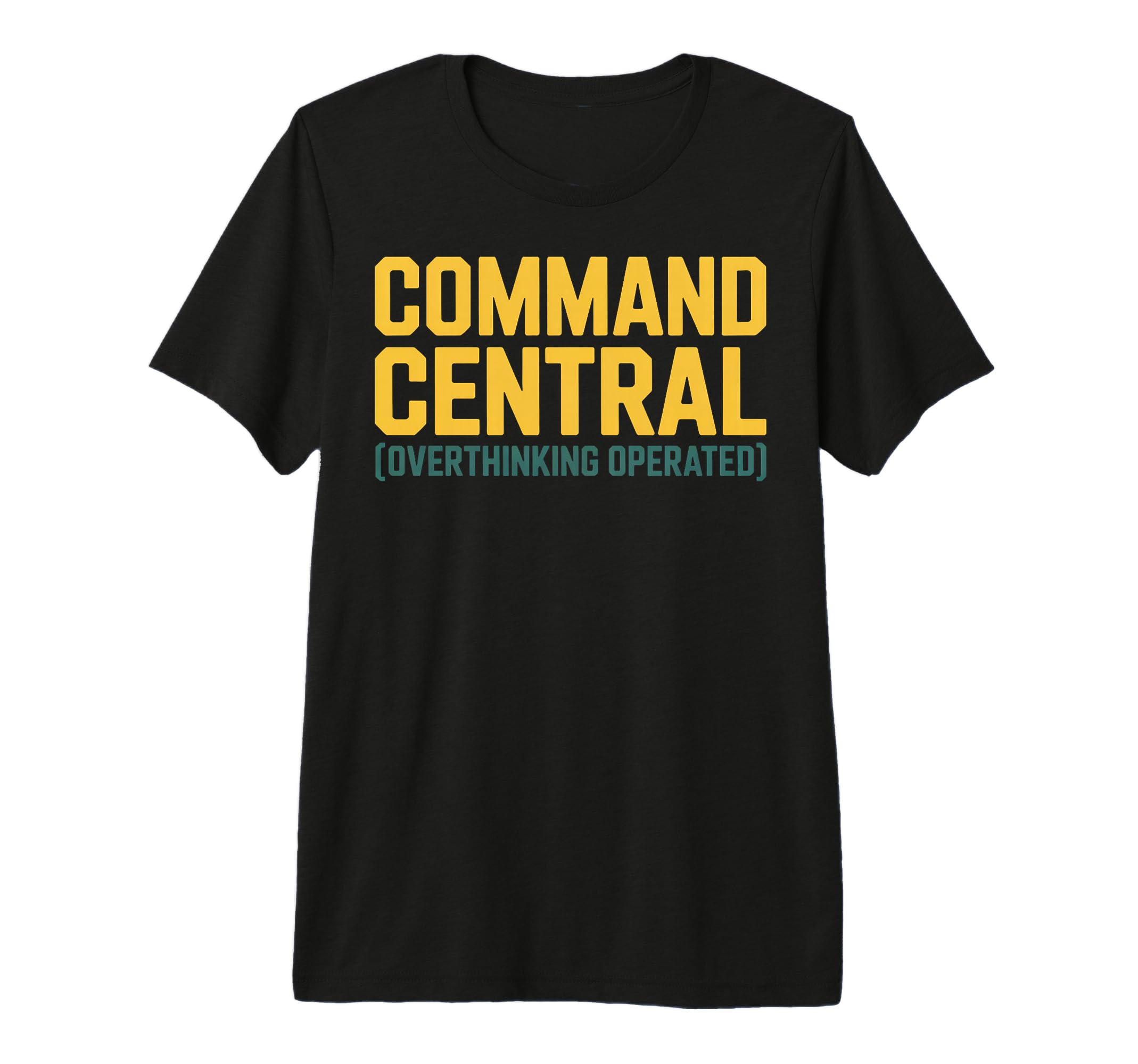 Command Central Overthinking Operated T-Shirt - Custom Art Print Men Women - T-Shirt, Sweatshirt, Hoodie