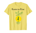 Roots To Rise T-Shirt - Aesthetic Graphic Unisex - T-Shirt, Sweatshirt, Hoodie