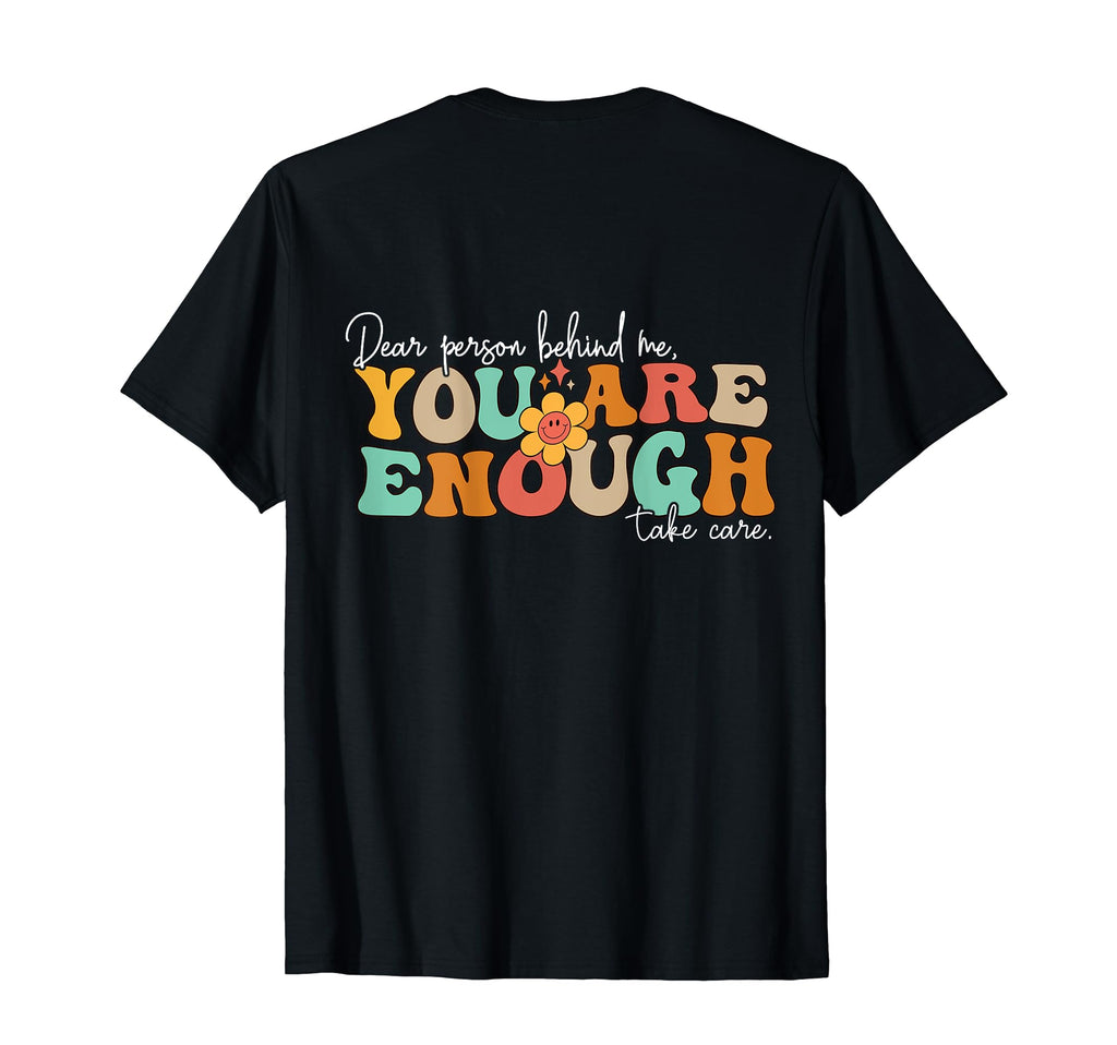 Dear Person Behind Me You Are T-Shirt - Casual Everyday Wear for Adults - T-Shirt, Sweatshirt, Hoodie