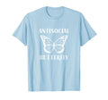 Gifts Introverts Antisocial Butterfly T-Shirt - Graphic Print Men Women - T-Shirt, Sweatshirt, Hoodie