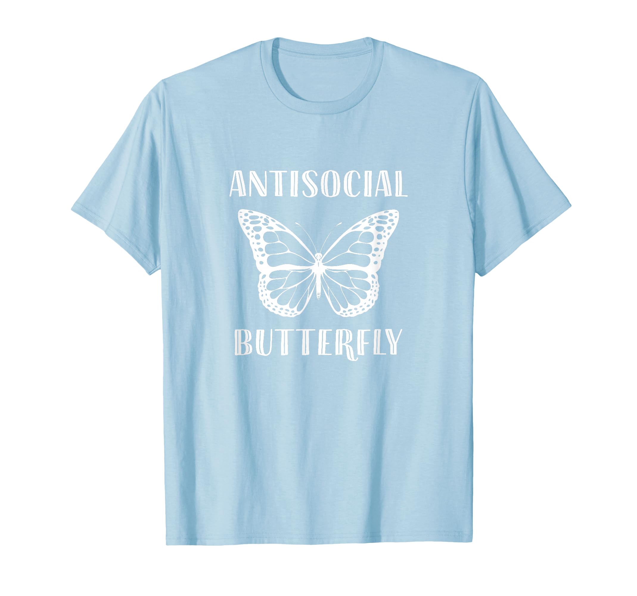 Gifts Introverts Antisocial Butterfly T-Shirt - Graphic Print Men Women - T-Shirt, Sweatshirt, Hoodie
