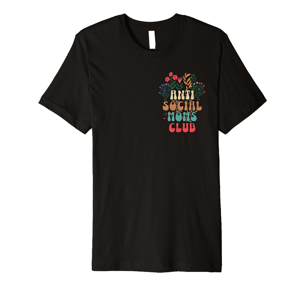 Antisocial Moms Club Funny Introvert T-Shirt - Novelty Apparel Unisex - T-Shirt, Sweatshirt, Hoodie