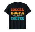 Groovy Funny Soccer Books And Coffee T-Shirt - Streetwear Style for Adults - T-Shirt, Sweatshirt, Hoodie