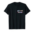 Dear Person Behind Me You Are Loved T-Shirt - Streetwear Style Men Women - T-Shirt, Sweatshirt, Hoodie