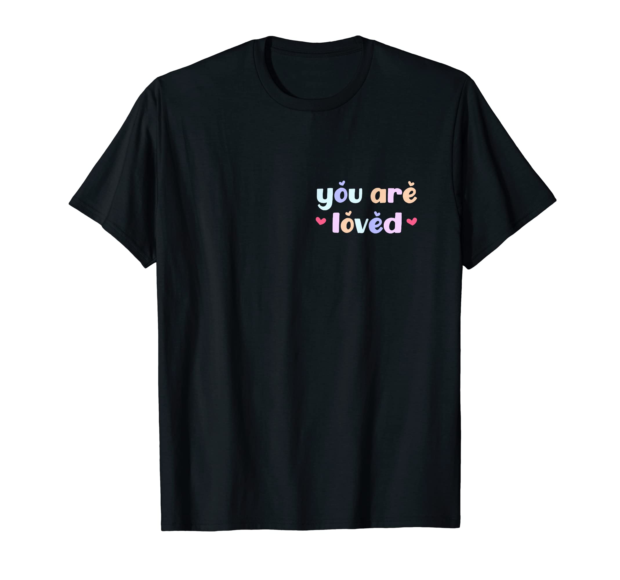 Dear Person Behind Me You Are Loved T-Shirt - Streetwear Style Men Women - T-Shirt, Sweatshirt, Hoodie