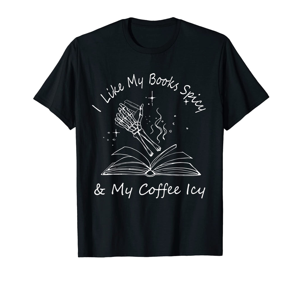 I Like My Books Spicy And My Coffee T-Shirt - Aesthetic Graphic Men Women - T-Shirt, Sweatshirt, Hoodie