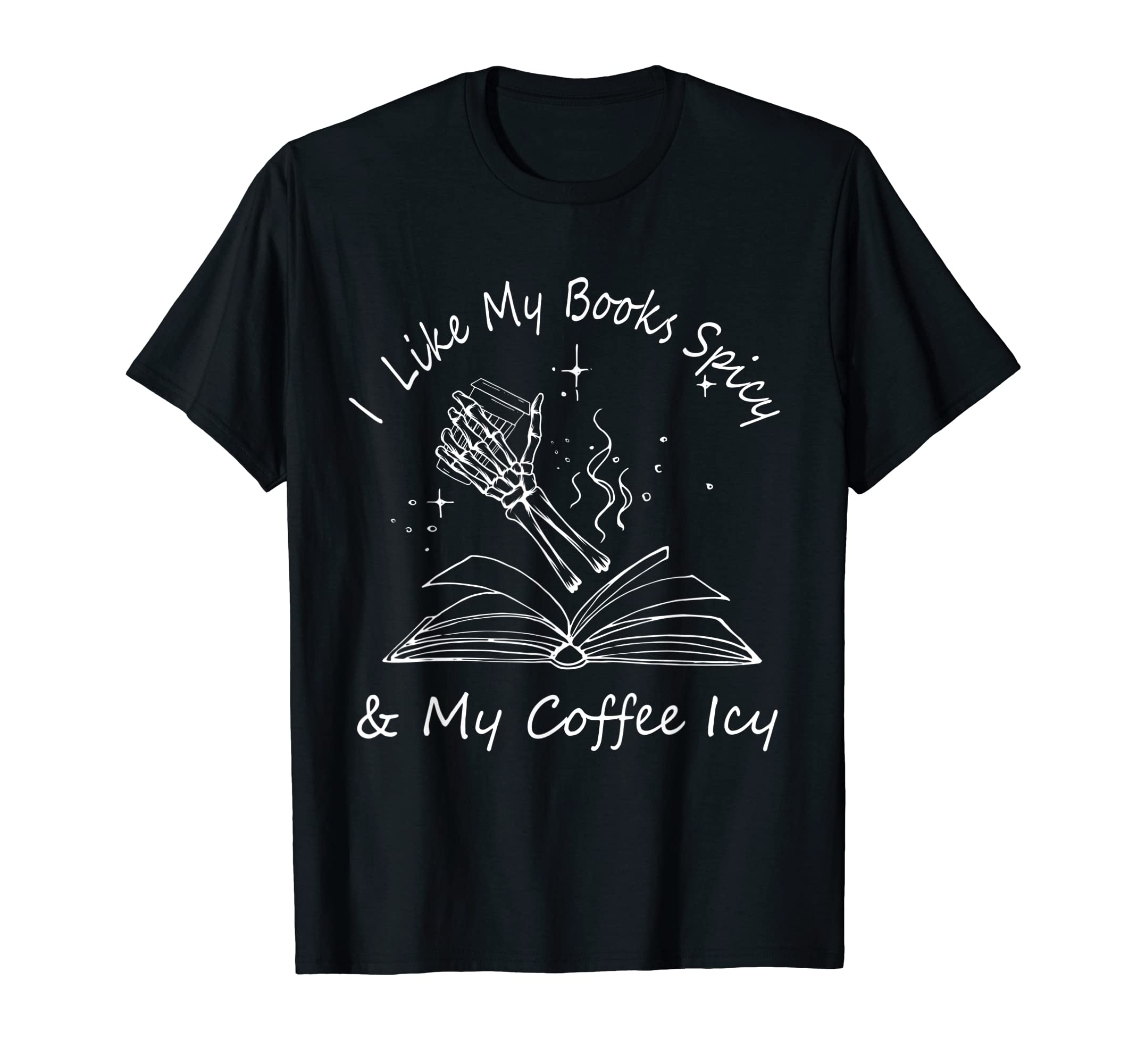 I Like My Books Spicy And My Coffee T-Shirt - Aesthetic Graphic Men Women - T-Shirt, Sweatshirt, Hoodie