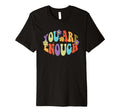 You Are Enough Colorful Floral T-Shirt - Trendy Graphic for Adults - T-Shirt, Sweatshirt, Hoodie