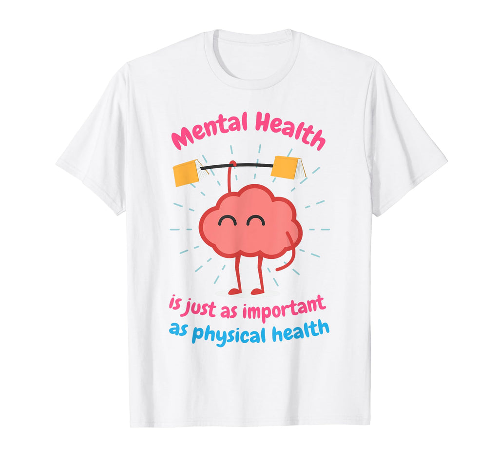 Mental Health Is Just Physical Health T-Shirt - Fun Novelty Design Unisex - T-Shirt, Sweatshirt, Hoodie