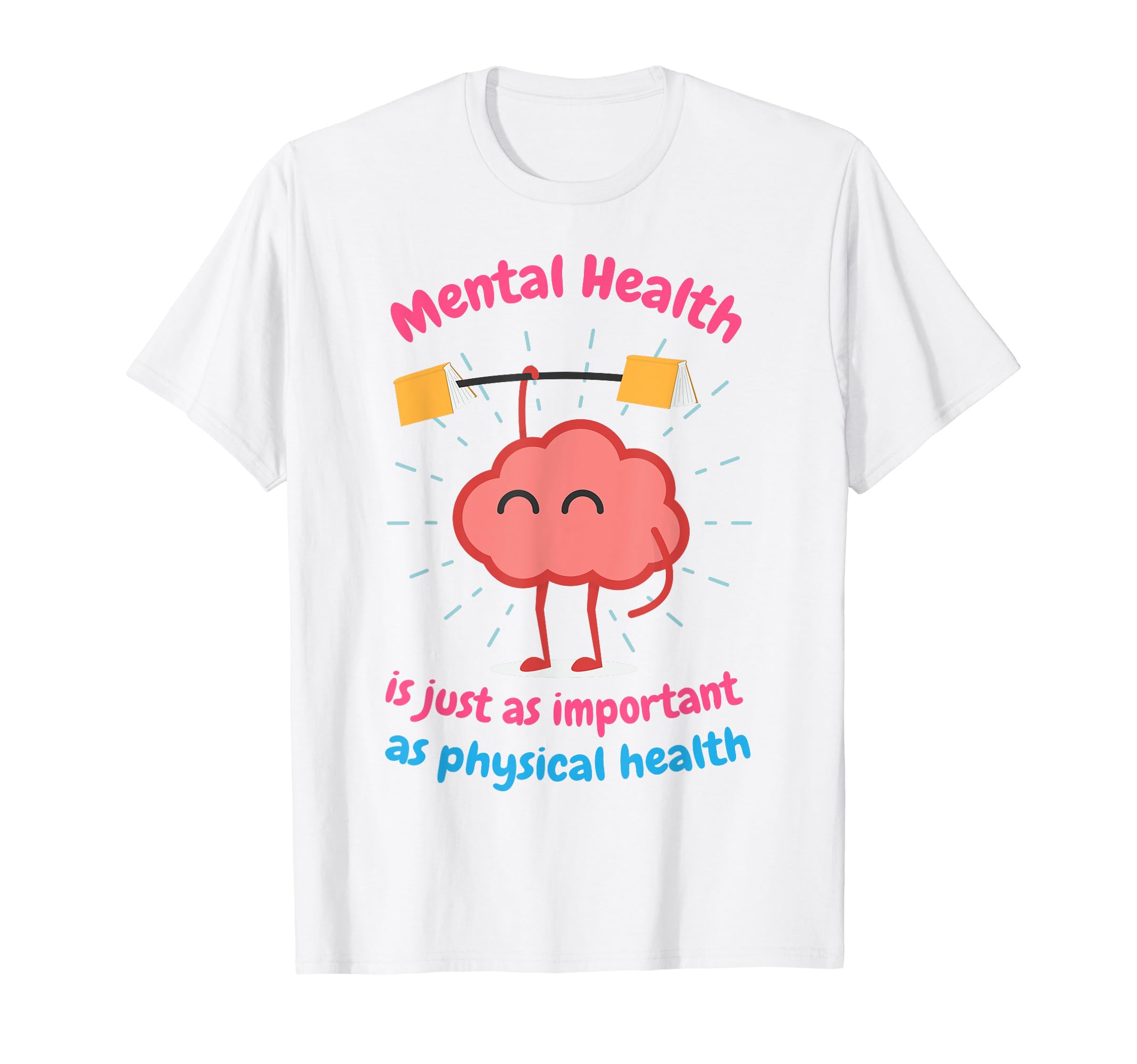 Mental Health Is Just Physical Health T-Shirt - Fun Novelty Design Unisex - T-Shirt, Sweatshirt, Hoodie