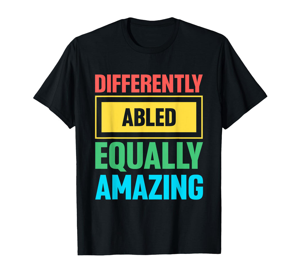 Happy Disability Pride Month Proud T-Shirt - Fun Novelty Design Men Women - T-Shirt, Sweatshirt, Hoodie
