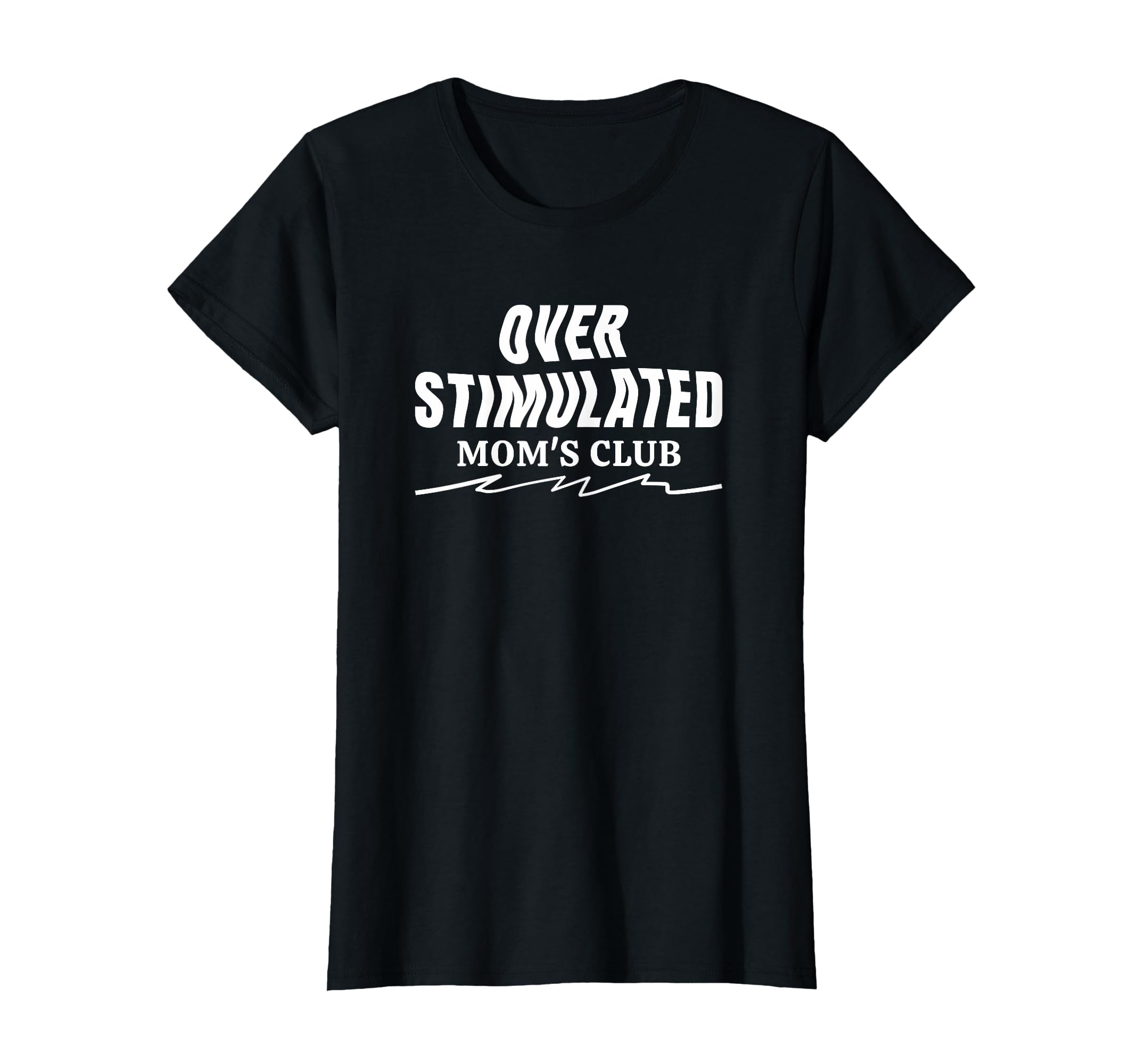 Overstimulated Moms Club T-Shirt - Novelty Apparel Men Women - T-Shirt, Sweatshirt, Hoodie