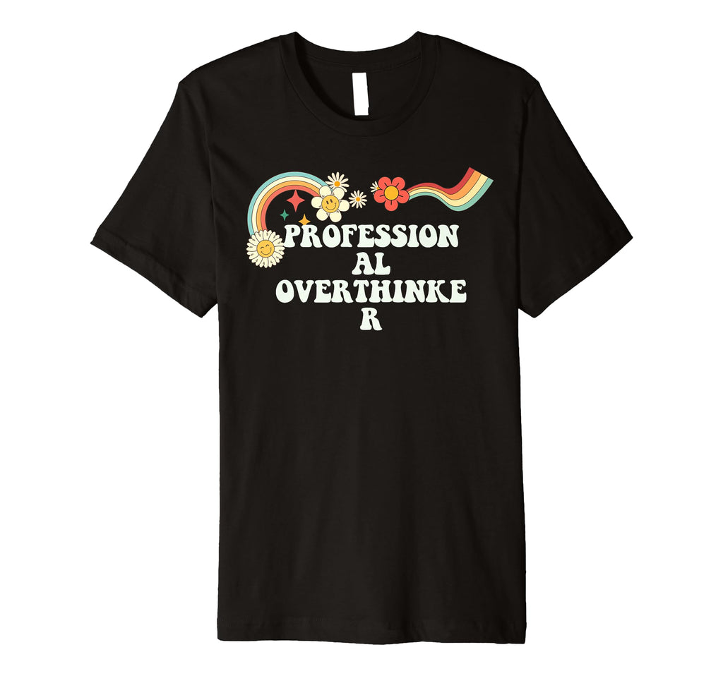 Groovy Funny Professional Overthinker T-Shirt - Novelty Apparel for Adults - T-Shirt, Sweatshirt, Hoodie