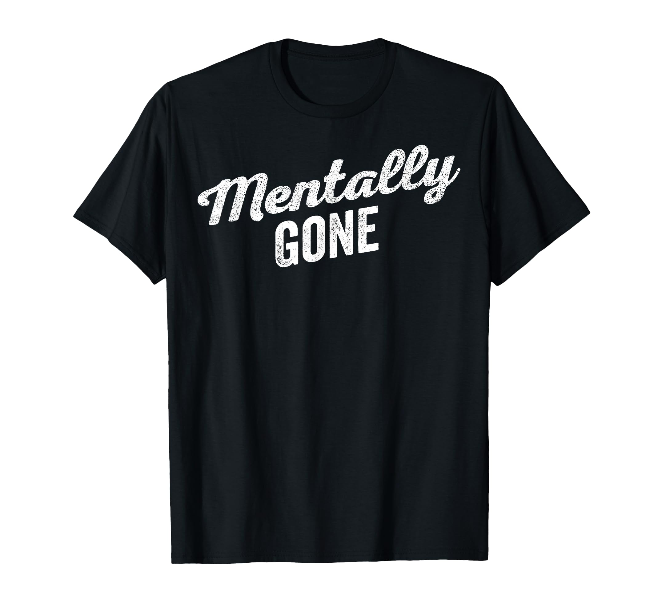 Mentally Gone Exhausted Overwhelmed T-Shirt - Unique Graphic for Adults - T-Shirt, Sweatshirt, Hoodie
