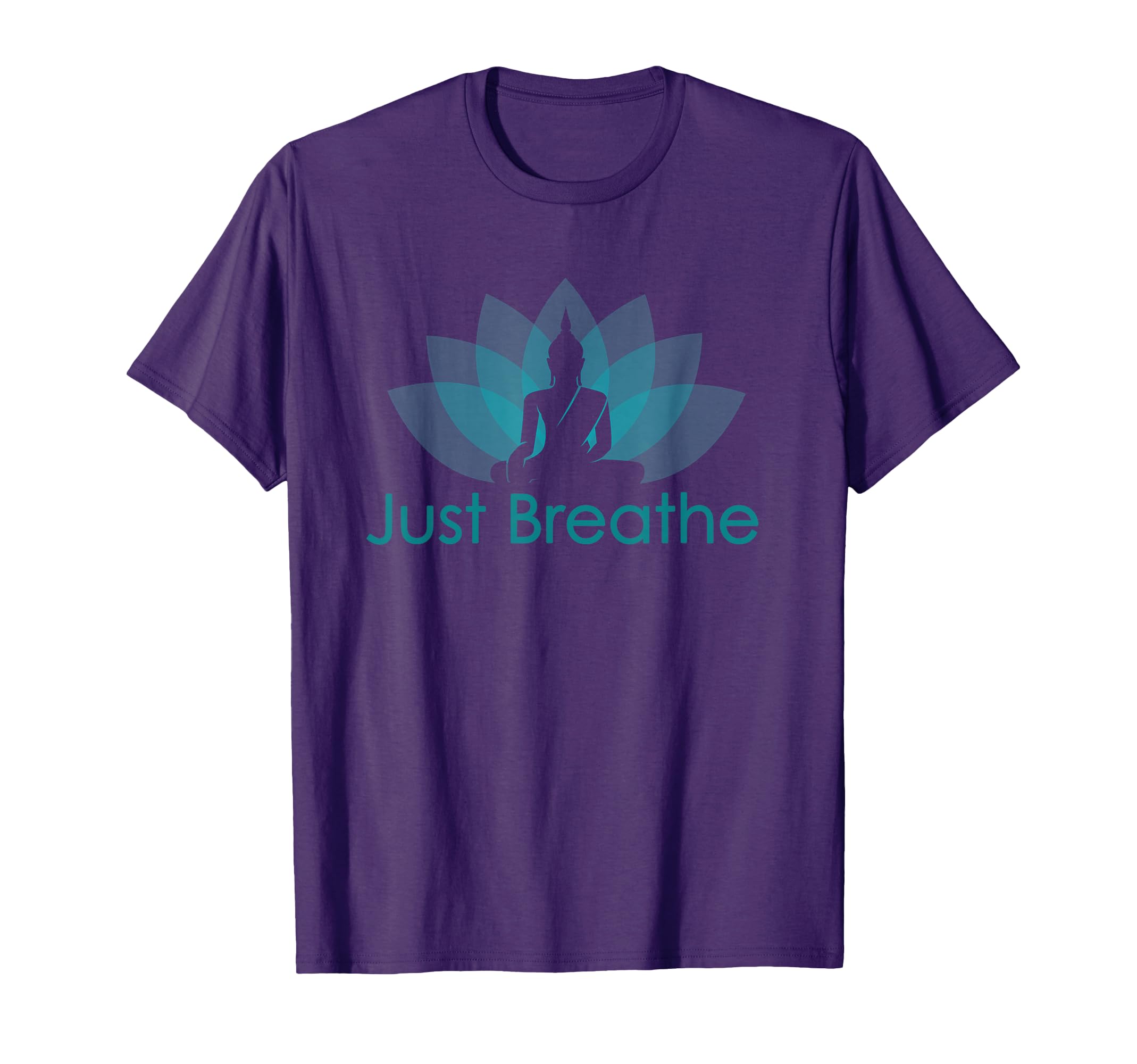 Just Breathe Buddha Lotus Flower T-Shirt - Casual Everyday Wear for Adults - T-Shirt, Sweatshirt, Hoodie