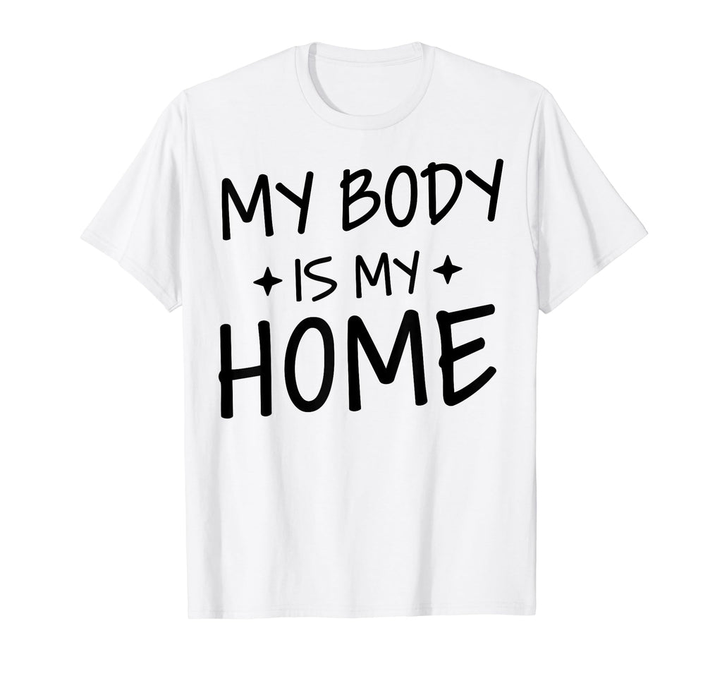 My Body Is My Home Depression T-Shirt - Casual Everyday Wear Men Women - T-Shirt, Sweatshirt, Hoodie